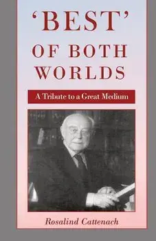 'Best' of Both Worlds -: A Tribute to a Great Medium, Paperback/Rosalind Cattenach