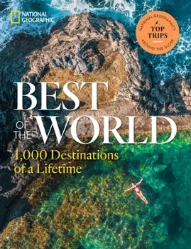 Best of the World. 1,000 Destinations of a Lifetime, Hardback/National Geographic