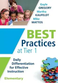 Best Practices at Tier 1 [elementary]: Daily Differentiation for Effective Instruction, Elementary, Paperback/Gayle Gregory