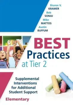 Best Practices at Tier 2 [elementary]: Supplemental Interventions for Additional Student Support, Elementary (an Rti at Work Guide for Implementing Ti/Sharon V. Kramer