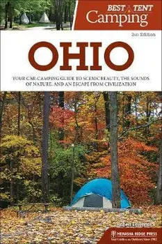 Best Tent Camping: Ohio: Your Car-Camping Guide to Scenic Beauty, the Sounds of Nature, and an Escape from Civilization, Paperback/Robert Loewendick