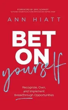 Bet on Yourself ITPE: Recognize, Own, and Implement Breakthrough Opportunities, Paperback/Ann Hiatt