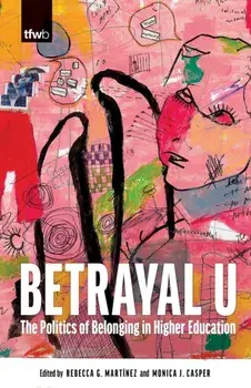 Betrayal U. The Politics of Belonging in Higher Education, Paperback/***