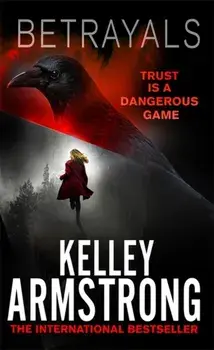 Betrayals. Book 4 of the Cainsville Series, Paperback/Kelley Armstrong