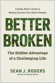 Better Broken. The Hidden Advantage of a Challenging Life, Hardback/Sean J. Rogers