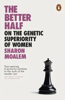 Better Half. On the Genetic Superiority of Women, Paperback/Sharon Dr. Moalem