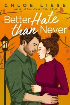 Better Hate than Never. the perfect romcom for fans of 10 Things I Hate About You, Paperback/Chloe Liese