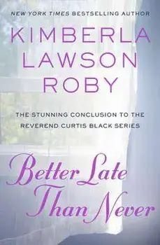 Better Late Than Never, Paperback/Kimberla Lawson Roby