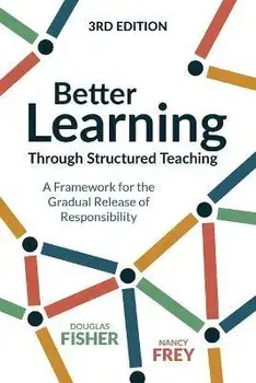 Better Learning Through Structured Teaching: A Framework for the Gradual Release of Responsibility, Paperback/Douglas Fisher