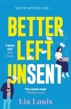 Better Left Unsent. The hilarious new romcom from international bestselling author, Paperback/Lia Louis