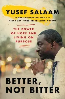 Better, Not Bitter: The Power of Hope and Living on Purpose, Paperback/Yusef Salaam