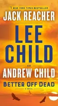Better Off Dead: A Jack Reacher Novel/Lee Child