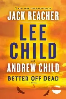 Better Off Dead: A Jack Reacher Novel, Paperback/Lee Child