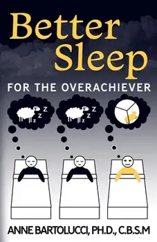 Better Sleep for the Overachiever, Paperback/Anne Bartolucci