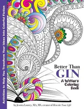 Better Than Gin: A Coloring Book for Writers, Paperback/Jessica Lourey
