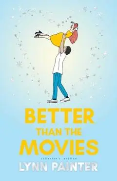 Better Than the Movies (Collector's Edition) - Lynn Painter