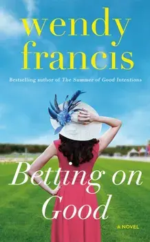 Betting on Good. A Novel, Paperback/Wendy Francis