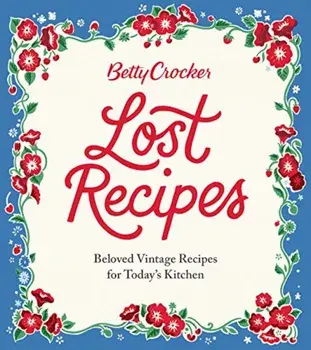 Betty Crocker Lost Recipes: Beloved Vintage Recipes for Today's Kitchen, Hardcover/Betty Crocker