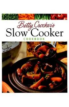 Betty Crocker's Slow Cooker Cookbook - Betty Crocker