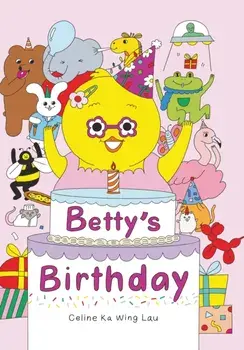 Betty's Birthday, Hardback/Celine Ka Wing Lau