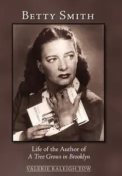 Betty Smith: Life of the Author of a Tree Grows in Brooklyn, Hardcover/Valerie Raleigh Yow