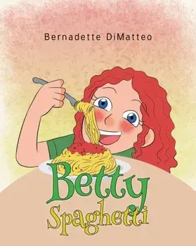 Betty Spaghetti, Paperback/Bernadette Dimatteo