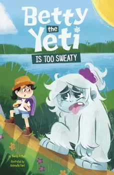 Betty the Yeti Is Too Sweaty, Paperback/Mandy R. (Digital Editor) Marx