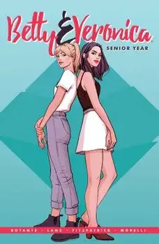 Betty & Veronica: Senior Year, Paperback/Jamie Lee Rotante