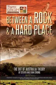 Between a Rock and a Hard Place: The Out of Australia Theory, Paperback/Steven Leonard Strong