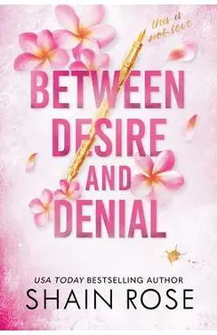 Between Desire and Denial - Shain Rose