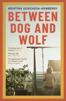 Between Dog and Wolf, Paperback/Kristina (Writer) Gorcheva-Newberry