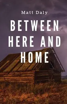 Between Here and Home, Paperback/Matt Daly
