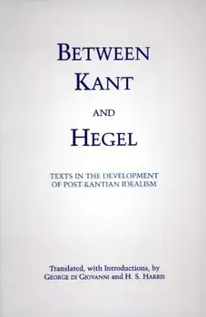 Between Kant and Hegel. Texts in the Development of Post-Kantian Idealism, Paperback/H. S. Harris