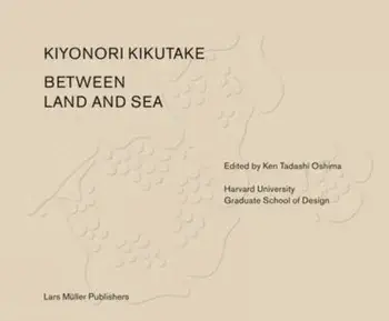 Between Land and Sea: Works of Kiyonori Kikutake, Hardback/***