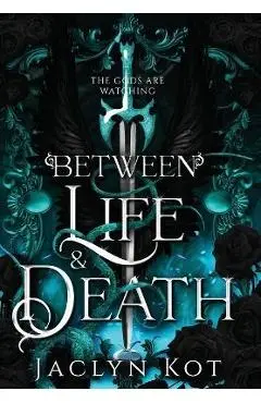 Between Life and Death - Jaclyn Kot
