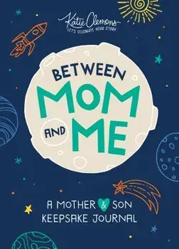 Between Mom and Me: A Mother and Son Keepsake Journal, Paperback/Katie Clemons