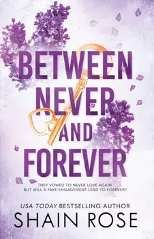 BETWEEN NEVER AND FOREVER. a dark romance from the Tiktok sensation and #1 bestselling author (Hardy Billionaires series), Paperback/Shain Rose
