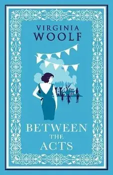 Between the Acts, Paperback/Virginia Woolf