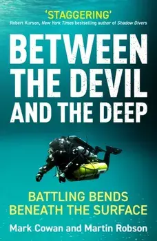 Between the Devil and the Deep. Battling Bends Beneath the Surface, Paperback/Martin Robson