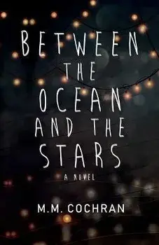 Between the Ocean and the Stars, Paperback/M. M. Cochran