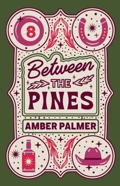 Between the Pines - Amber Palmer