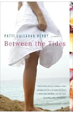 Between the Tides - Patti Callahan Henry