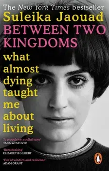 Between Two Kingdoms. What almost dying taught me about living, Paperback/Suleika Jaouad