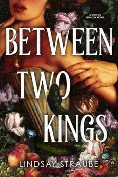 Between Two Kings: Split or Swallow 2: the even steamier sequel to the bestselling novel that is taking the world by storm!/Lindsay Straube