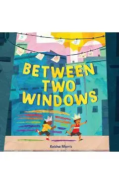 Between Two Windows - Keisha Morris
