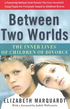 Between Two Worlds: The Inner Lives of Children of Divorce, Paperback/Elizabeth Marquardt