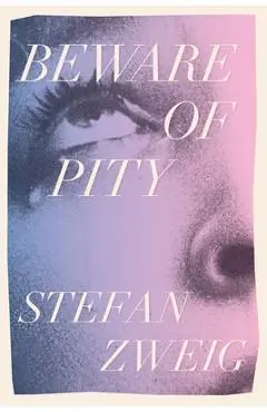 Beware of Pity - Stefan Zweig