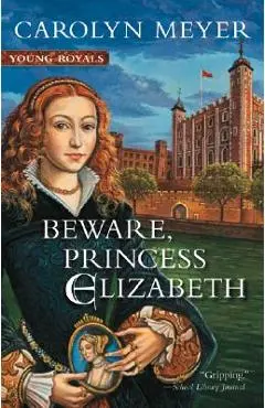 Beware, Princess Elizabeth - Carolyn Meyer