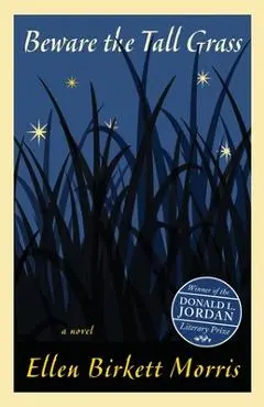Beware the Tall Grass - Ellen Birkett Morris