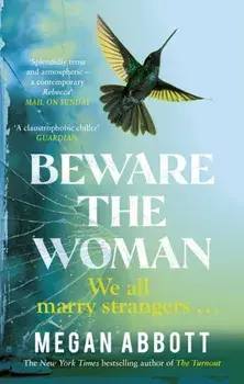 Beware the Woman. The twisty, unputdownable new thriller about family secrets by the New York Times bestselling author, Paperback/Megan Abbott